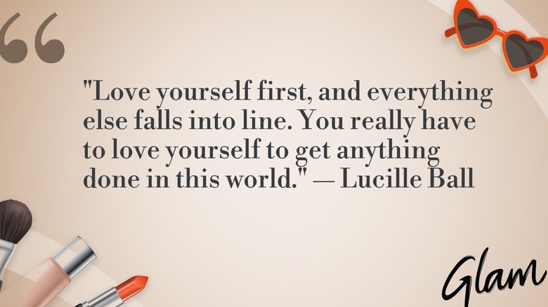 Un gráfico que representa la cita del día de Lucille Ball: "Ámate a ti mismo primero y todo lo demás se alineará. Realmente tienes que amarte a ti mismo para hacer cualquier cosa en este mundo."